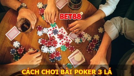 Hướng dẫn cách chơi poker 3 lá chi tiết và dễ hiểu nhất