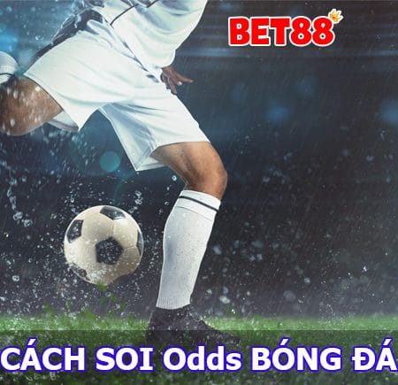 Hướng dẫn cách soi Odds bóng đá mà người chơi nên biết