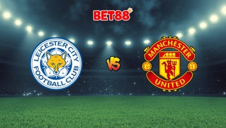 Soi kèo trận Leicester City vs Manchester United, 22h00 – 26/07