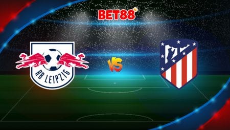 Soi kèo ENT22 trận RB Leipzig vs Atletico Madrid, 02h00 – 14/08