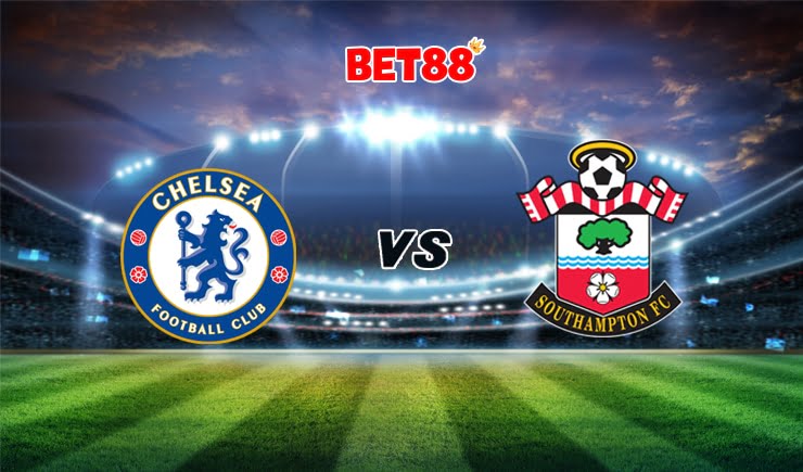 Soi kèo FUN88 trận đấu Chelsea vs Southampton, 21h00 – 17/10