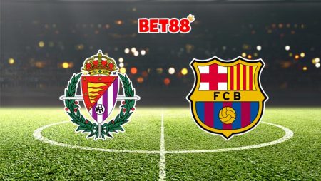 Soi kèo VN88 trận Real Valladolid vs Barcelona, 04h00 – 23/12