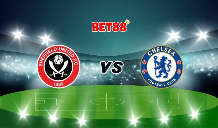 Soi kèo tỷ số FB88 trận Sheffield United vs Chelsea, 02h15 – 08/02