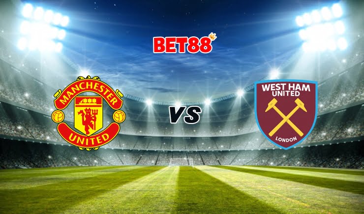Soi kèo FUN88 trận Man United vs West Ham United, 02h15 – 15/03