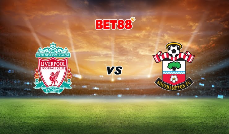 Soi kèo FUN88 trận đấu Liverpool vs Southampton, 02h15 – 09/05