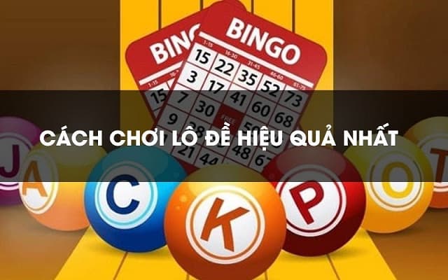 Hướng Dẫn Một Số Cách Chơi Lô Đề Cho Người Mới Dễ Trúng Giải 13 Cách chơi lô đề hiệu quả dễ trúng cho người mới