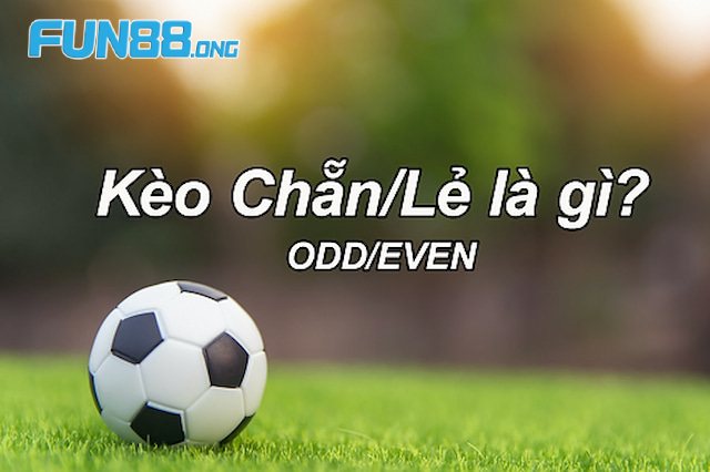 Kèo Chẵn Lẻ - Cách Chơi Hay Chuẩn Xác Từ Cao Thủ 6 Kèo chẵn lẻ tuy may rủi nhưng lại được sử dụng nhiều