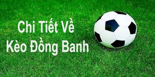 Kèo đồng banh là gì? Cách bắt kèo chấp đồng banh luôn thắng 5 Kèo đồng banh trong bóng đá thường sẽ được gọi với nhiều cái tên khác nhau