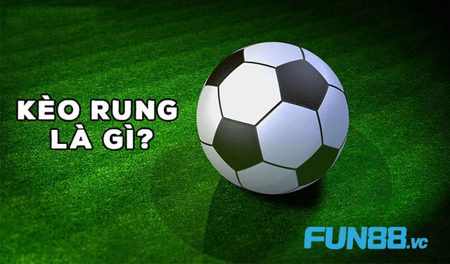 Hướng Dẫn Đánh Kèo Rung: Bật Mí Phương Pháp Dành Chiến Thắng 5 Kèo rung là gì?