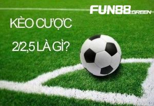 Học cách chinh phục Kèo 2.25