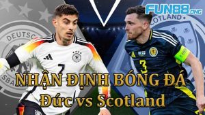 Nhận định trận đấu Đức vs Scotland 2h00 15/6
